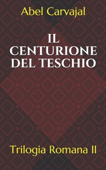 Paperback Il Centurione del Teschio: Trilogia Romana II [Italian] Book
