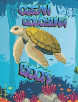 Ocean Coloring Book: An Ocean Life Coloring Book for Kids Ages 2-4, 4-8, 8-12 with 100 Coloring Pages of Cute Ocean Animals (Kidd's Colorin