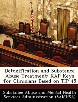 Paperback Detoxification and Substance Abuse Treatment: Kap Keys for Clinicians Based on Tip 45 Book