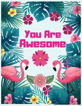 You are awesome: Flamingo lover gift Journal Notebook for Writing and Journal Achieve Goals Gift idea 110 pages