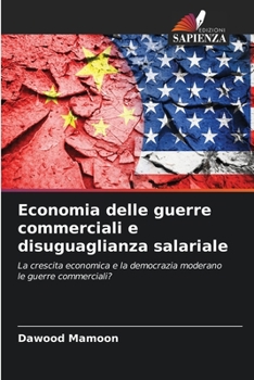 Economia delle guerre commerciali e disuguaglianza salariale (Italian Edition)