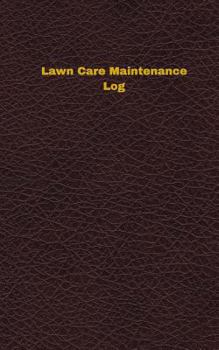 Paperback Lawn Care Maintenance Log (Logbook, Journal - 96 pages, 5 x 8 inches): Lawn Care Maintenance Logbook (Deep Wine Cover, Small) Book