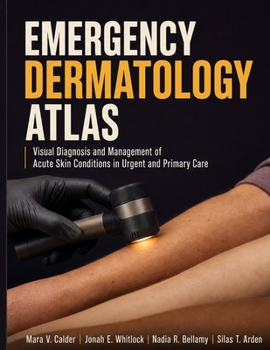Emergency Dermatology Atlas: Visual Diagnosis and Management of Acute Skin Conditions in Urgent and Primary Care