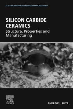 Paperback Silicon Carbide Ceramics: Structure, Properties and Manufacturing Book