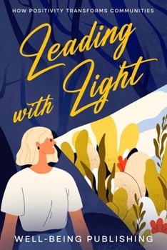 Paperback Leading with Light: How Positivity Transforms Communities Book