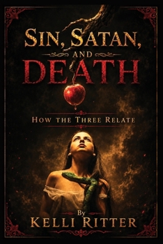 Sin, Satan, and Death… And How the Three Relate