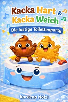 Paperback Kacka Hart & Kacka Weich: Die lustige Toilettenparty [German] Book
