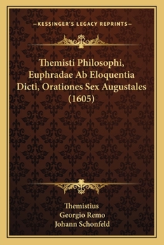 Paperback Themisti Philosophi, Euphradae Ab Eloquentia Dicti, Orationes Sex Augustales (1605) Book