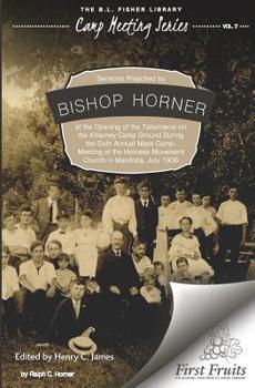 Paperback Sermons Preached by Bishop Horner: At the Opening of the Tabernacle on the Killarney Camp Ground Book