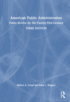 Hardcover American Public Administration: Public Service for the Twenty-First Century Book