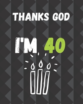 Paperback Thanks God I'm 40: Prayer Journal Birthday Gift funny 40th birthday gifts Book