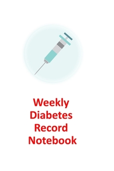 Paperback Weekly Diabetes Record Notebook: Agenda Planner For Diabetes Log, Personal Diabetes Diary Notebook (6x9, 110 pages) Book