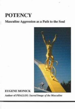 Paperback Potency: Masculine Aggression as a Path to the Soul Book