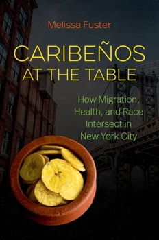 Paperback Caribeños at the Table: How Migration, Health, and Race Intersect in New York City Book