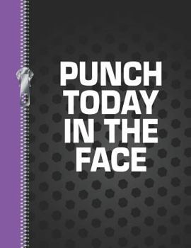 Paperback Punch Today in the Face: Funny Quote College Ruled Composition Writing Notebook Book