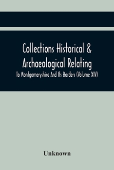 Paperback Collections Historical & Archaeological Relating To Montgomeryshire And Its Borders (Volume Xiv) Book