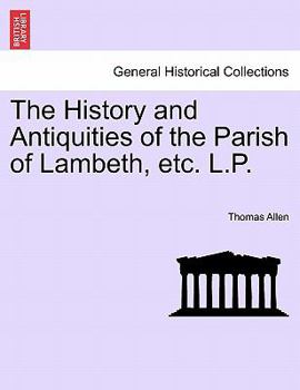 Paperback The History and Antiquities of the Parish of Lambeth, etc. L.P. Book