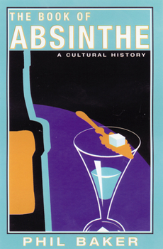 Paperback The Book of Absinthe: A Cultural History Book