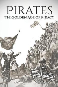 Paperback Pirates: The Golden Age of Piracy: A History from Beginning to End Book