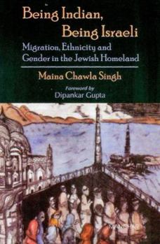 Hardcover Being Indian, Being Israeli: Migration, Ethnicity and Gender in the Jewish Homeland Book