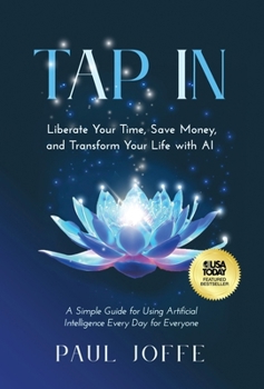 Hardcover Tap In: Liberate Your Time, Save Money, and Transform Your Life with AI Book