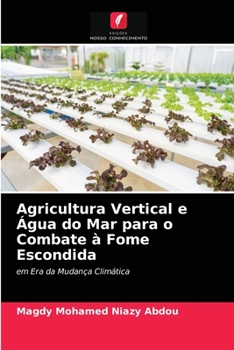 Agricultura Vertical e Água do Mar para o Combate à Fome Escondida: em Era da Mudança Climática