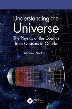 Paperback Understanding the Universe: The Physics of the Cosmos from Quasars to Quarks Book