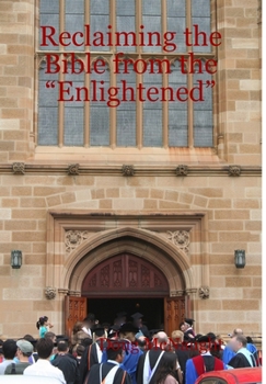 Hardcover Reclaiming the Bible from the "Enlightened" Book