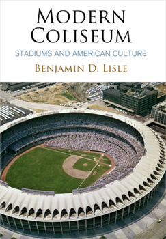 Hardcover Modern Coliseum: Stadiums and American Culture Book