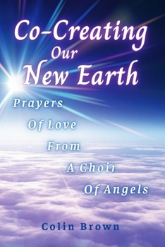 Paperback Co-Creating Our New Earth: Prayers of Love from A Choir of Angels Book