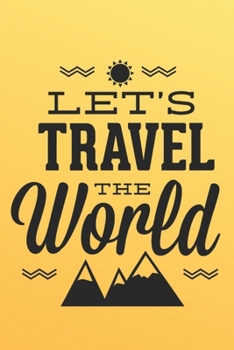 Paperback Let's Travel The World: Lovely Quote For Travel Journal Gifts/Travel Lovers/ 6x9 Book