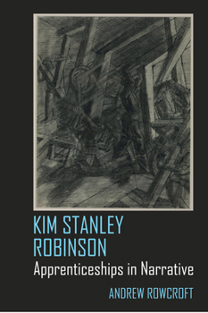 Hardcover Kim Stanley Robinson: Apprenticeships in Narrative Book
