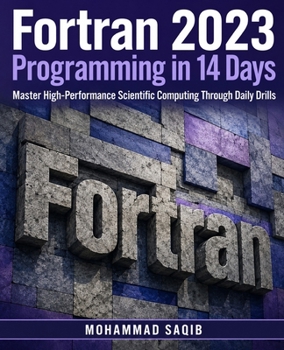 Paperback Fortran 2023 Programming in 14 Days: Master High-Performance Scientific Computing Through Daily Drills Book