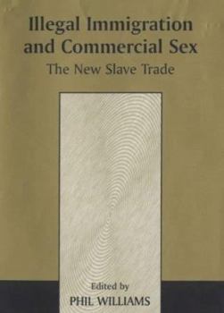 Paperback Illegal Immigration and Commercial Sex: The New Slave Trade Book
