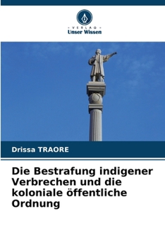 Die Bestrafung indigener Verbrechen und die koloniale öffentliche Ordnung