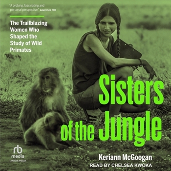 MP3 CD Sisters of the Jungle: The Trailblazing Women Who Shaped the Study of Wild Primates Book