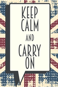 Keep Calm And Carry On: Medium Size Notebook with Lined Interior, Page Number and Daily Entry Ideal for Organization, Taking Notes, Journal, Diary, Daily Planner