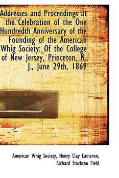 Paperback Addresses and Proceedings at the Celebration of the One Hundredth Anniversary of the Founding of the Book