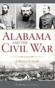 Hardcover Alabama and the Civil War: A History & Guide Book