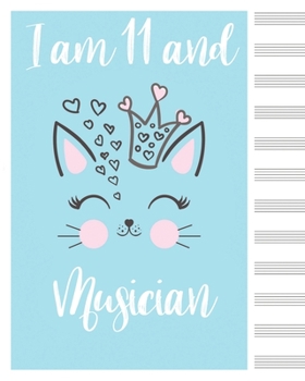 I am 11 and  musician blank sheet music manuscript paper cat notebook christmas gift  Notebook Matte: Sheet Music Notebook / Journal Gift, 100 Pages, 8x10, Soft Cover, Matte Finish