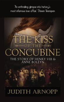 Paperback The Kiss of the Concubine: a story of Anne Boleyn Book