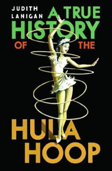 Paperback A True History of the Hula Hoop - a Novel Book