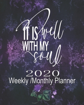 Paperback It Is Well With My Soul 2020 Weekly/Monthly Planner: Midnight Purple Floral Notebook Christian Calendar Scheduler & Organizer With Inspirational Bible Book