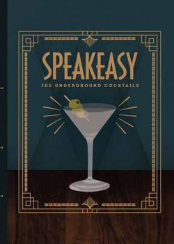 Hardcover Speakeasy: 200 Underground Cocktails Book