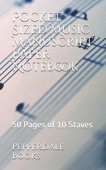 Pocket Sized Music Manuscript Paper Notebook: 50 Pages of 10 Staves