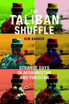 Hardcover The Taliban Shuffle: Strange Days in Afghanistan and Pakistan Book