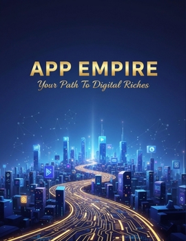 App Empire: Your Path To Digital Riches