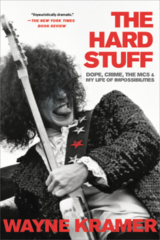 Paperback The Hard Stuff: Dope, Crime, the Mc5, and My Life of Impossibilities Book