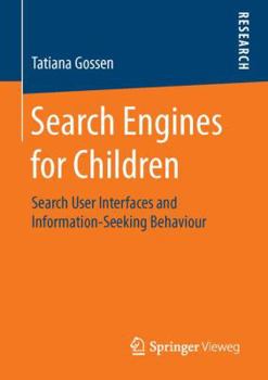 Paperback Search Engines for Children: Search User Interfaces and Information-Seeking Behaviour Book
