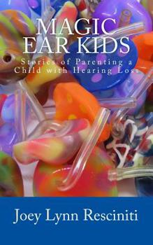 Paperback Magic Ear Kids: Stories of Parenting a Child with Hearing Loss Book